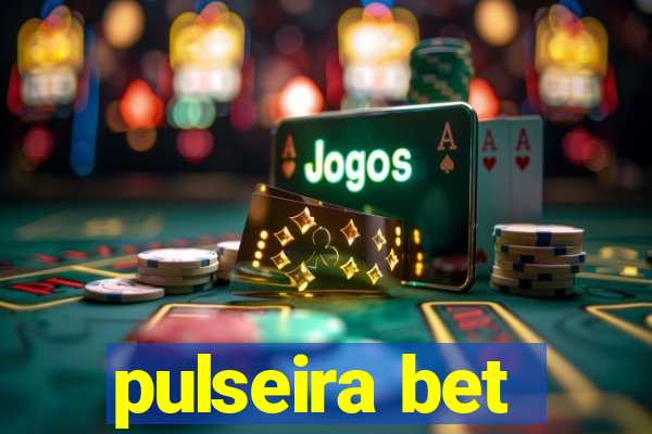 pulseira bet